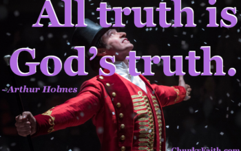 Greatest Showman All Truth is God Truth